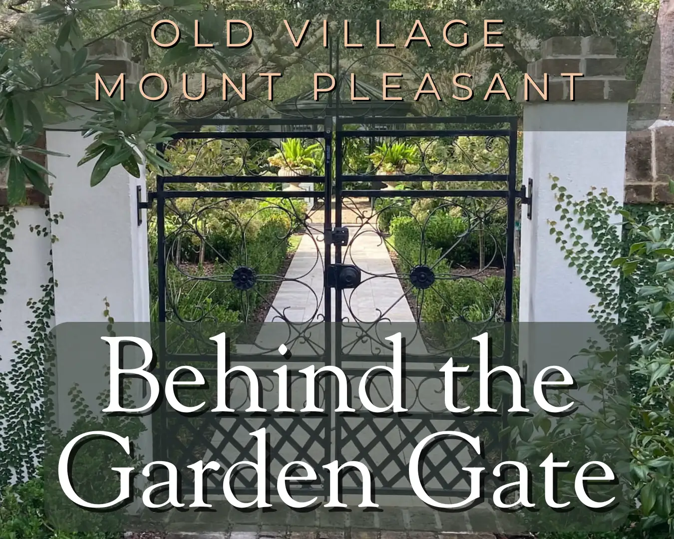 Behind the Garden Gate - Mount Pleasant